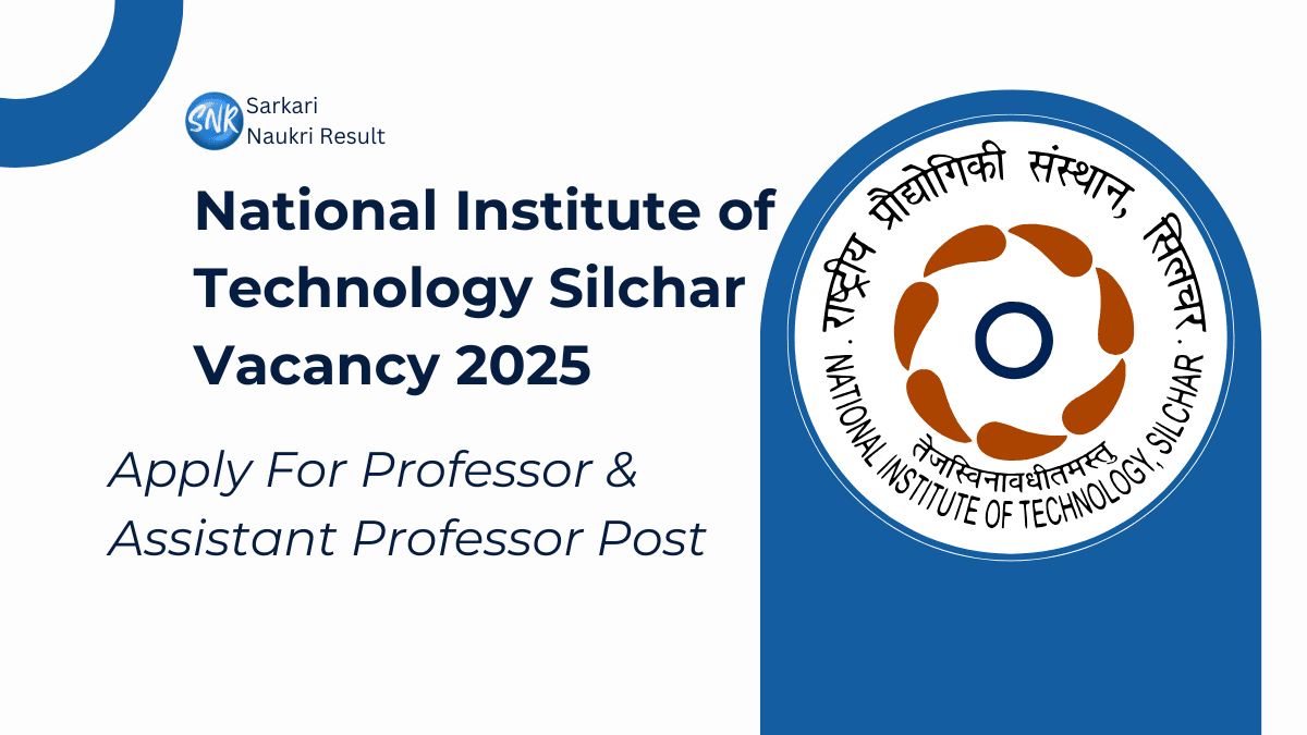 NIT Silchar Faculty Recruitment 2025 Apply Now!